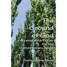 The Ground of God: Contemplative Prayer for the Contemporary Spirit