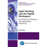 Agile Working and the Digital Workspace: Best Practices for Designing and Implementing Productivity