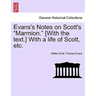 Evans's Notes on Scott's Marmion. [With the Text.] with a Life of Scott, Etc.