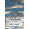 A Book of Saints and Wonders: Large Print Edition