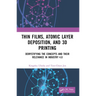 Thin Films, Atomic Layer Deposition, and 3D Printing: Demystifying the Concepts and Their Relevance in Industry 4.0
