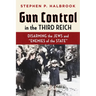 Gun Control in the Third Reich: Disarming the Jews and Enemies of the State