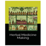 Herbal Medicine Making: Crafting Wellness with Tinctures, Salves and Teas