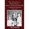 The Ancestors and Descendents of Robert Nathaniel MCDILL and Related Families: Revised