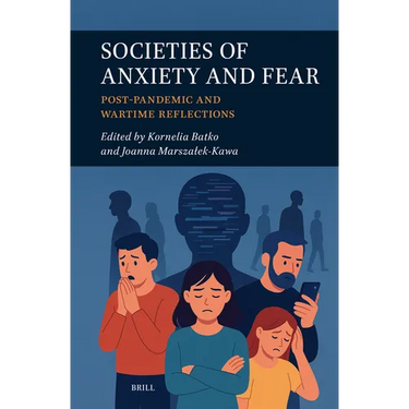 Societies of Anxiety and Fear: Post-Pandemic and Wartime Reflections