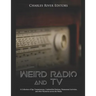 Weird Radio and Television: A Collection of Spy Transmissions, Unidentified Stations, Paranormal Activities, and other Mysteries across the Media
