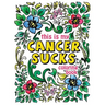 This is my Cancer Sucks Coloring Book: A Self Affirming Cancer Fighting Activity Book for Cancer Warriors, Patients and Survivors with Powerful Mantra
