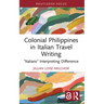 Colonial Philippines in Italian Travel Writing: "Italians" Interpreting Difference