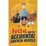 Archie and the Accidental Chicken Heroes