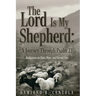 The Lord Is My Shepherd: A Journey Through Psalm 23; Meditations on Trust, Hope, and Eternal Love