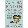 Agatha Raisin and the Day the Floods Came: An Agatha Raisin Mystery