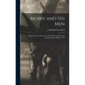 Mosby and his Men: A Record of the Adventures of That Renowned Partisan Ranger, John S. Mosby,