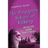 The Singapore School of Villainy