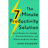 The 7-Minute Productivity Solution: How to Manage Your Schedule, Overcome Distraction, and Achieve the Results You Want