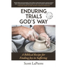 Enduring Trials God's Way: A Biblical Guide to Finding Joy in Suffering