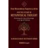 Syed Muhammad Naquib al-Attas and the Future of Metaphysical Thought: Reclaiming the Unity of Knowledge in an Age of Confusion