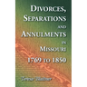 Divorces, Separations and Annulments in Missouri, 1769 to 1850