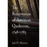 The Reformation of American Quakerism, 1748-1783