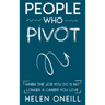 People Who Pivot: When the job you do is no longer a career you love