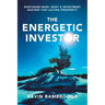 The Energetic Investor: Nurturing Mind, Body & Investment Mastery for Lasting Prosperity