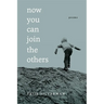 Now You Can Join the Others: Poems