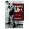 Homicide Hank: The Life of Boxing Legend Henry Armstrong