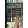 The Mysteries of Astrology, and the Wonders of Magic: : Including a History of the Rise and Progress of Astrology, and the Various Branches of Necroma