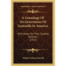 A Genealogy Of Six Generations Of Gemmills In America: With Notes On Their Scottish Ancestry (1917)