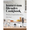 The Ultimate Immersion Blender Cookbook: 70 Delicious And Easy Immersion Blender Recipes for Soups, Sauces, Smoothies, Dips, Spreads, and Desserts