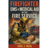 Firefighter EMS & Medical Aid in the Fire Service