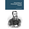 Principles of Philosophy of the Future