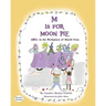 M Is for Moon Pie: ABCs IN THE BIRTHPLACE OF MARDI GRAS