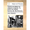 Twenty Six Letters on Religious Subjects. to Which Are Added, Hymns, &C. by Omicron.