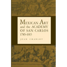 Mexican Art and the Academy of San Carlos, 1785-1915