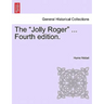 The "Jolly Roger" ... Fourth Edition.