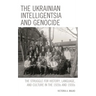 The Ukrainian Intelligentsia and Genocide: The Struggle for History, Language, and Culture in the 1920s and 1930s