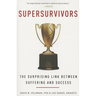Supersurvivors: The Surprising Link Between Suffering and Success