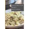 Gastritis Diet Recipes: The Complete Cookbook On How You Could Treat And Eliminate Gastritis Completely