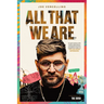 All That We Are