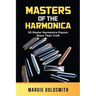 Masters of the Harmonica: 30 Master Harmonica Players Share Their Craft