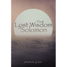 The Lost Wisdom of Solomon