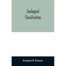 Zoological Classification: a handy book of reference with tables of the subkingdoms, classes, orders, etc., of the animal kingdom.