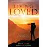 Living Loved: Awakening Your Heart To The Father's Love