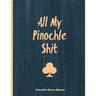 Pinochle Score Sheets, All My Pinochle Shit: Keep Track Of Playing Games & Scores, Scoring Card, Family Game Night, Notebook, Journal