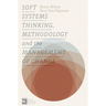 Soft Systems Thinking, Methodology and the Management of Change