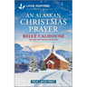 An Alaskan Christmas Prayer: An Uplifting Inspirational Romance