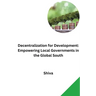 Decentralization for Development: Empowering Local Governments in the Global South