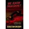 We Know Your Secret
