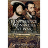 Renaissance Monarchs at War: The Battle of Pavia, 1525