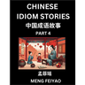 Chinese Short Idiom Stories for Beginners (Part 4)- Discover Mandarin Chinese Language and Culture with Easy Lessons for Beginners, Fast Learn Chinese